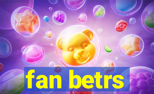 fan betrs